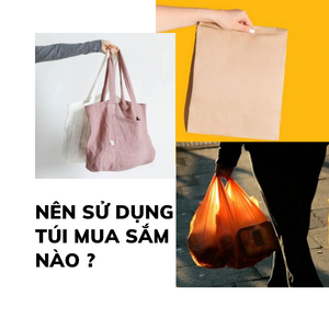 Nên sử dụng túi mua sắm nào hiện nay