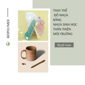 Tại sao nên thay thế đồ nhựa bằng nhựa sinh học