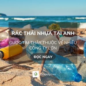 biopolymer.vn Rác thải nhựa tại Anh được tìm thấy thuộc về nhiều thương hiệu nổi tiếng