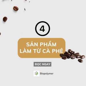 biopolymer.vn 4 sản phẩm làm từ cà phê đầy sáng tạo